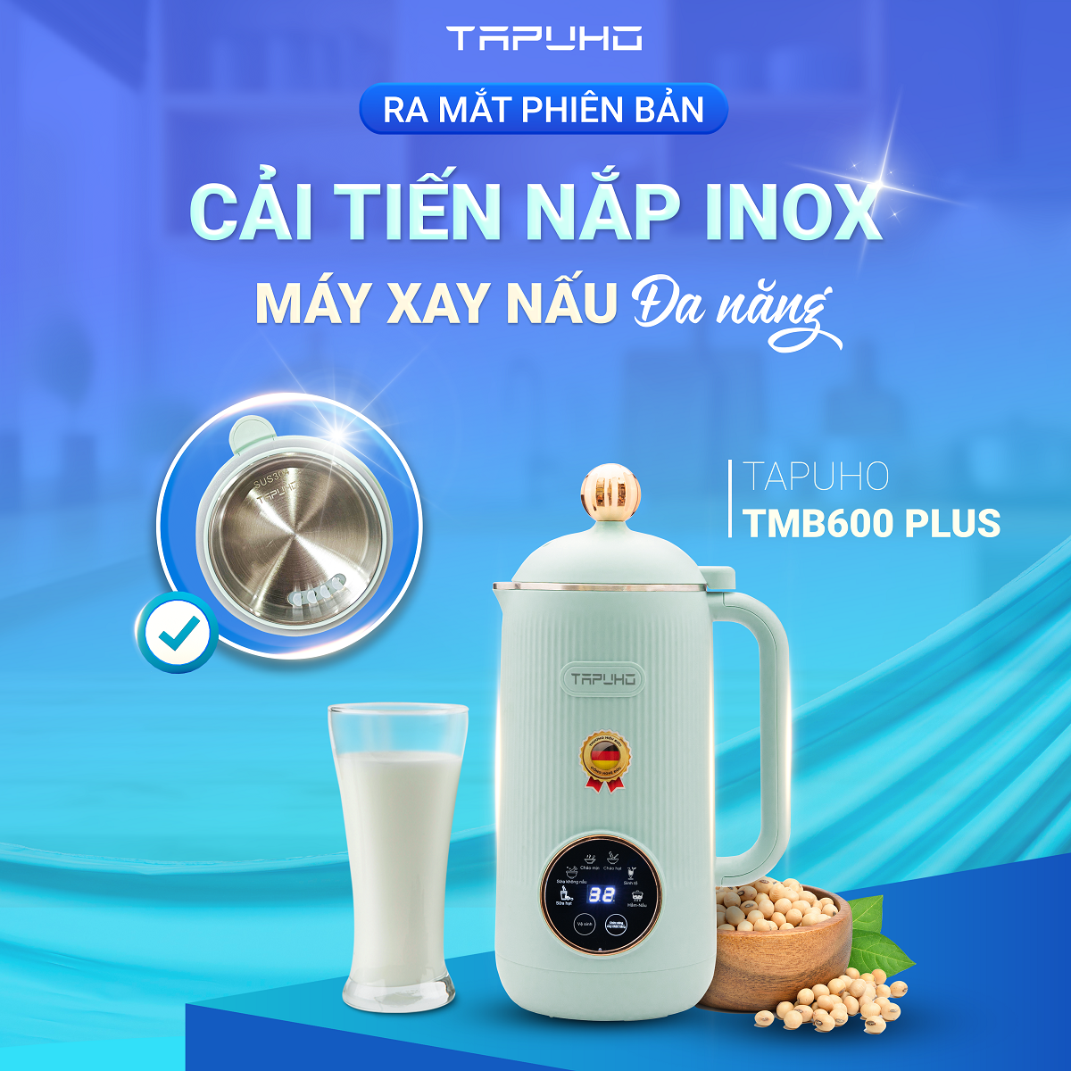 TAPUHO Ra Mắt Phiên Bản Cải Tiến Nắp Inox - Máy Xay Nấu Đa Năng TAPUHO TMB600 Plus